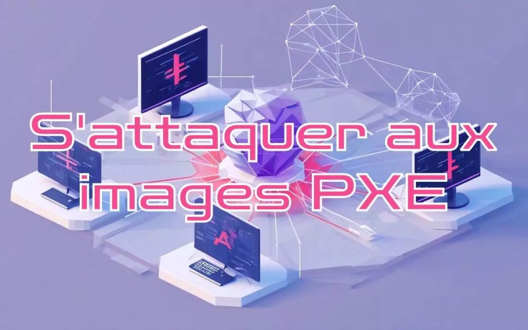 S’attaquer aux images PXE